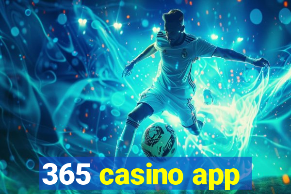 365 casino app