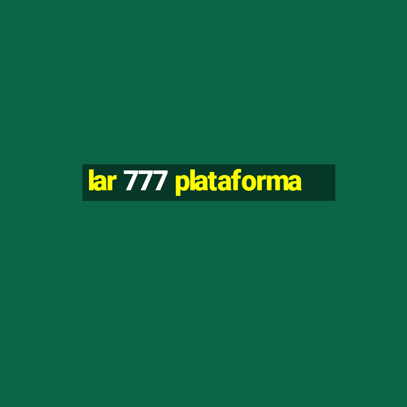 lar 777 plataforma