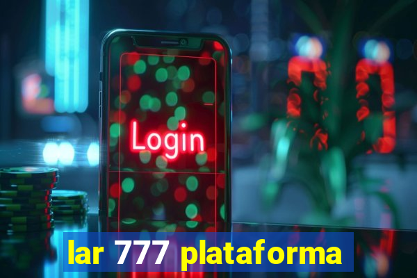 lar 777 plataforma