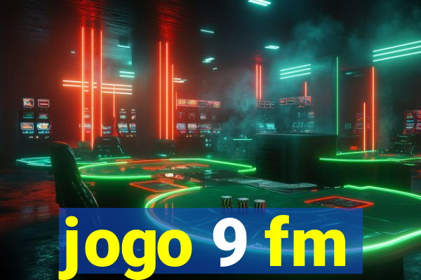 jogo 9 fm