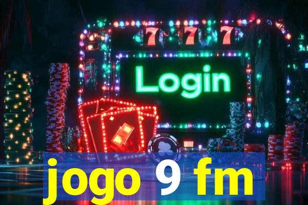 jogo 9 fm