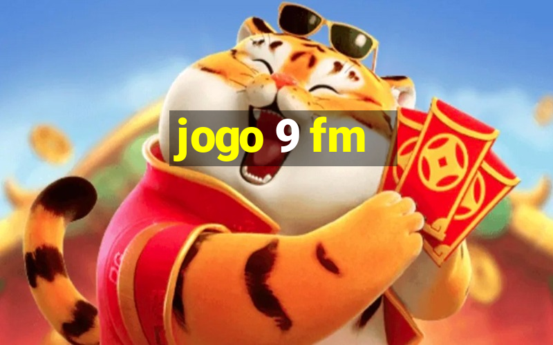 jogo 9 fm