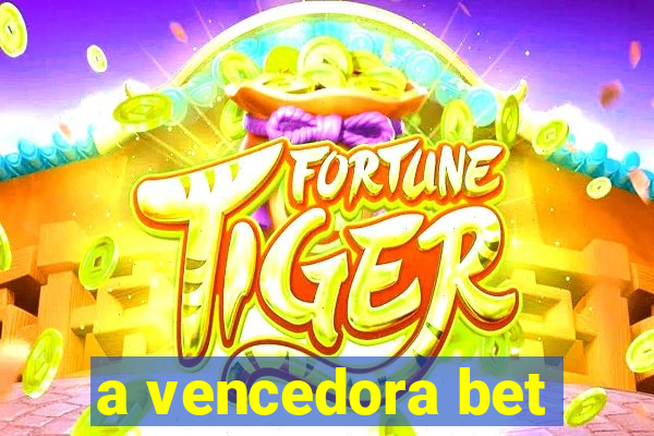 a vencedora bet