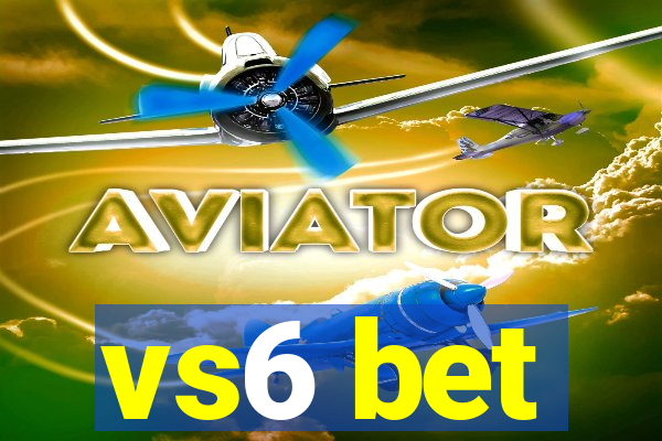 vs6 bet