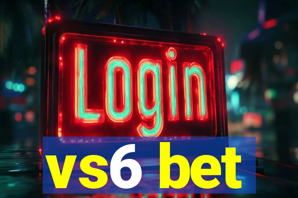 vs6 bet