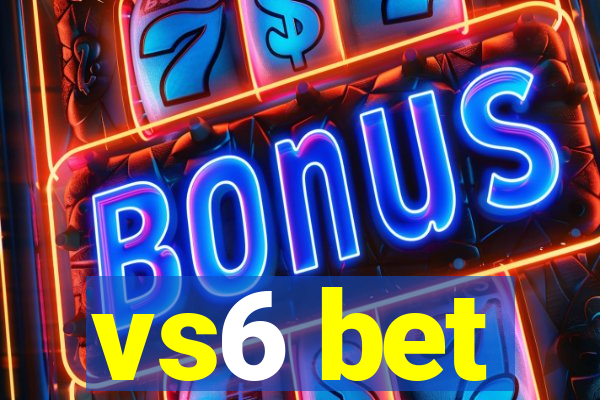 vs6 bet