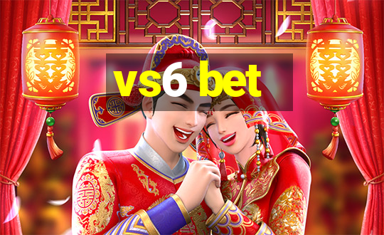 vs6 bet