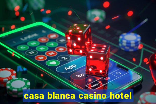 casa blanca casino hotel