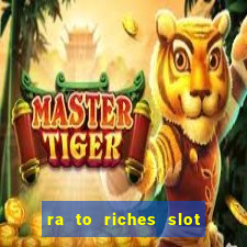 ra to riches slot free play