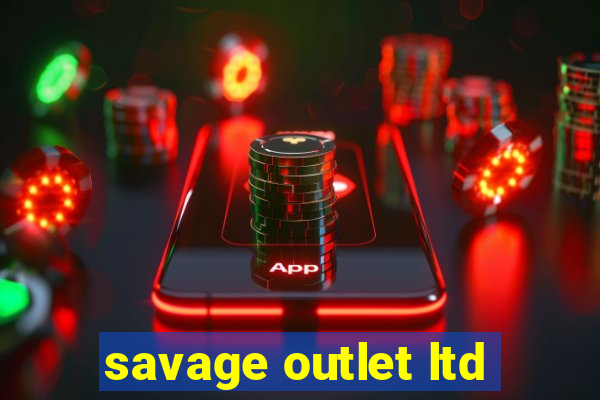 savage outlet ltd