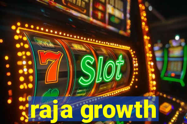 raja growth