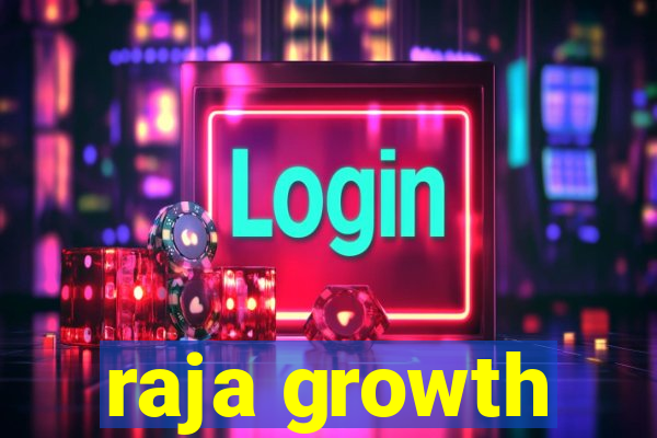 raja growth