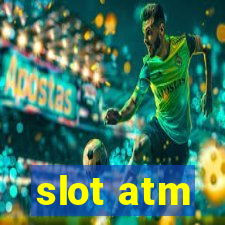 slot atm