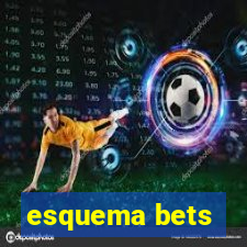 esquema bets