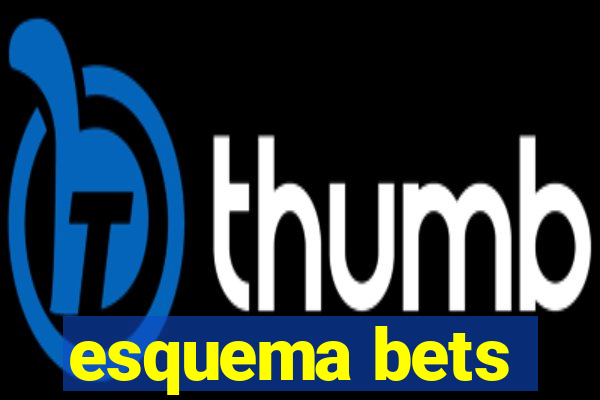 esquema bets