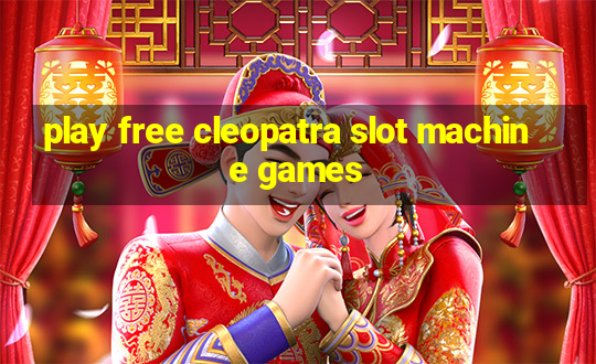 play free cleopatra slot machine games