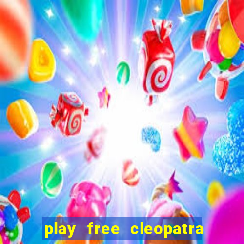 play free cleopatra slot machine games