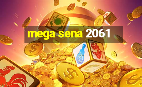 mega sena 2061