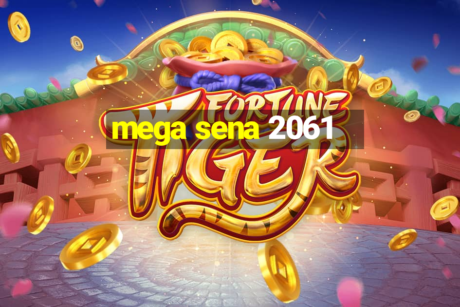 mega sena 2061