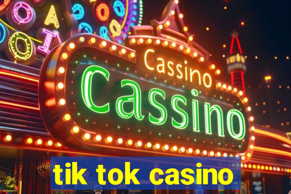 tik tok casino