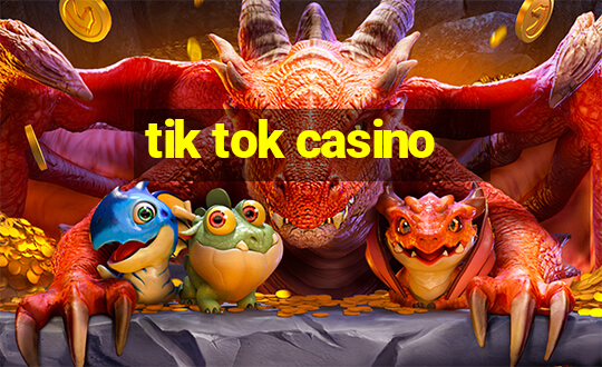 tik tok casino