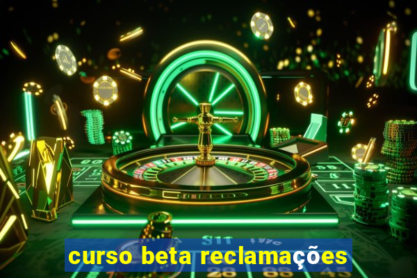 curso beta reclamações