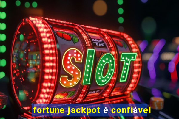 fortune jackpot é confiável