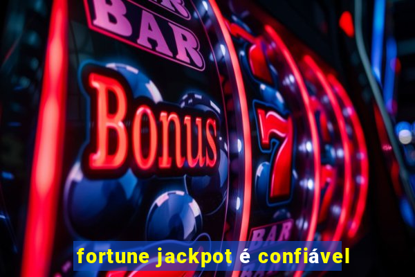 fortune jackpot é confiável