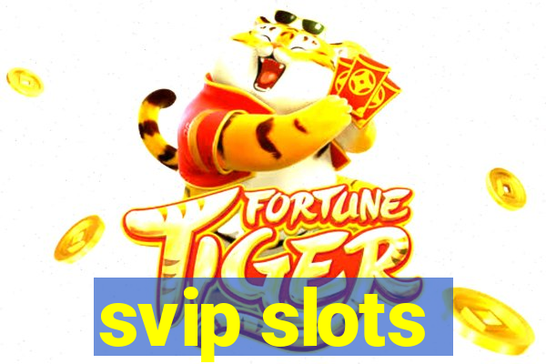 svip slots