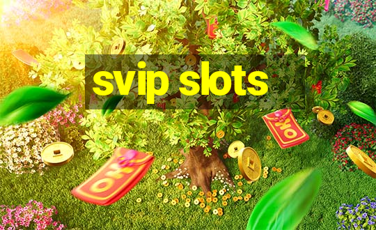 svip slots