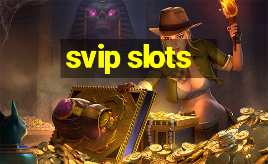 svip slots