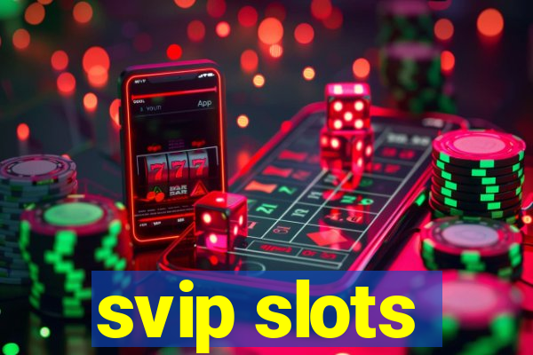 svip slots