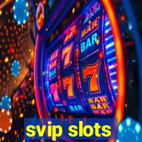 svip slots