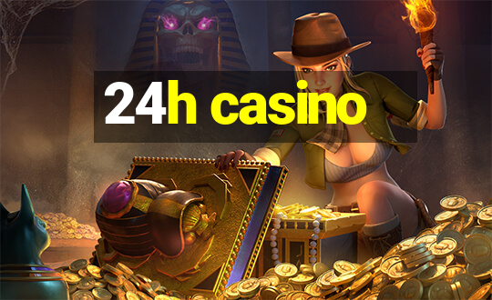 24h casino