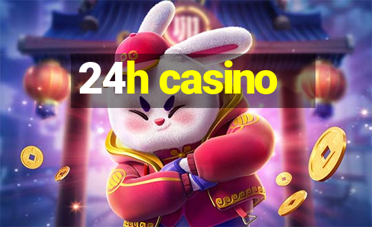 24h casino