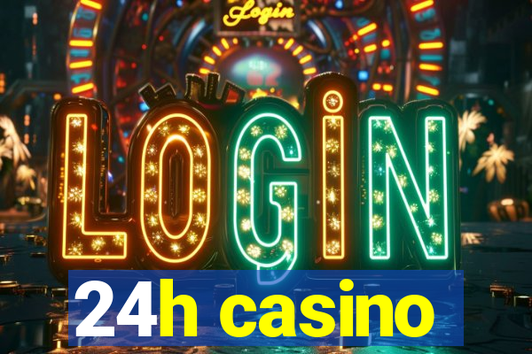 24h casino