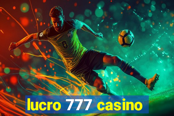 lucro 777 casino