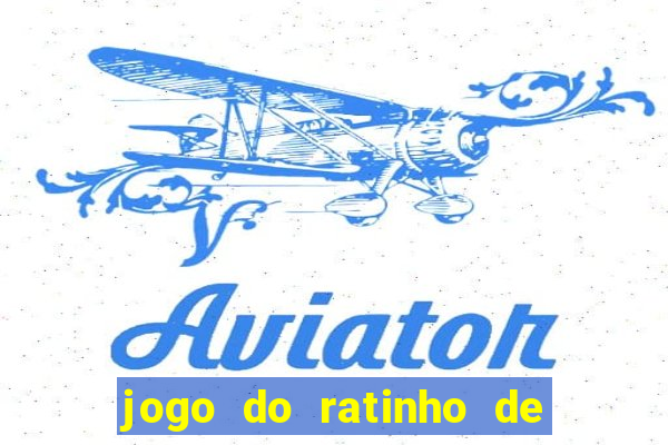 jogo do ratinho de ganhar dinheiro