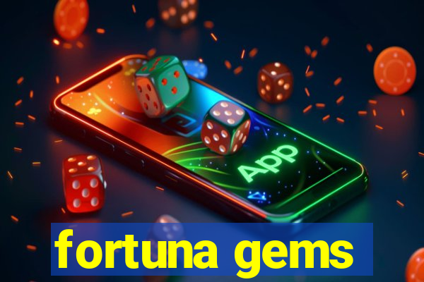 fortuna gems