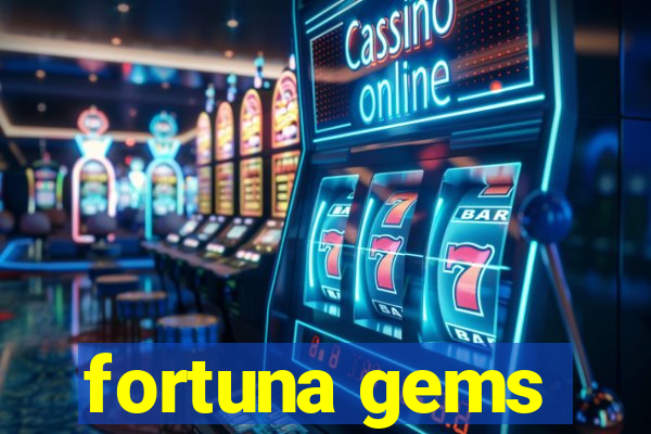 fortuna gems