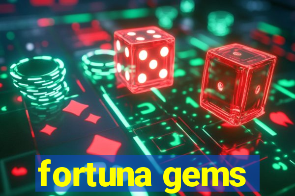 fortuna gems