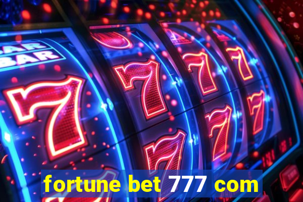 fortune bet 777 com