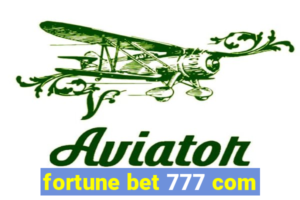 fortune bet 777 com