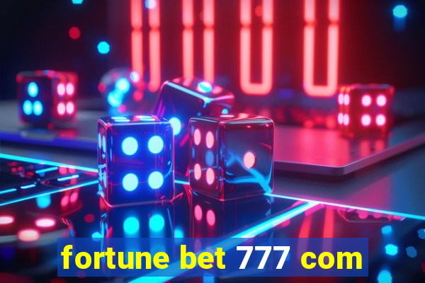 fortune bet 777 com