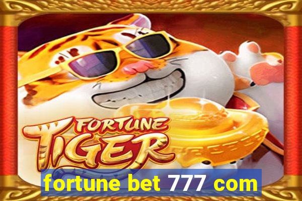 fortune bet 777 com