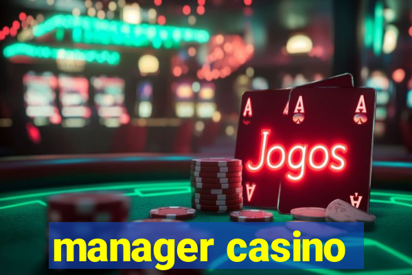 manager casino