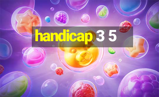 handicap 3 5