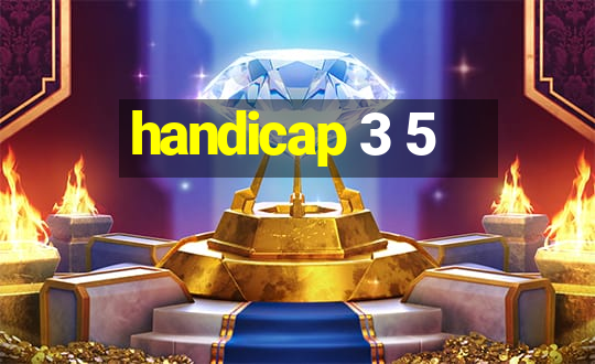 handicap 3 5