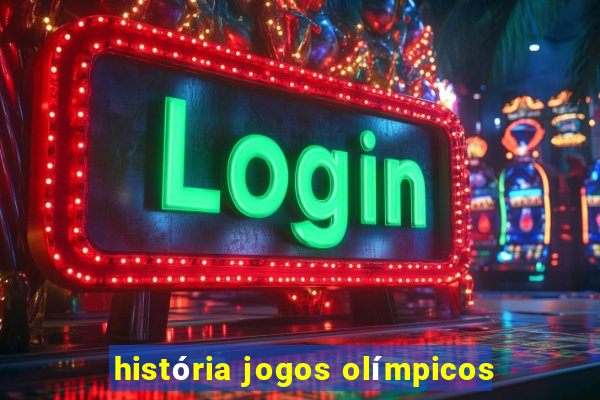 história jogos olímpicos