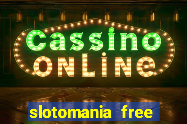 slotomania free slots casino games